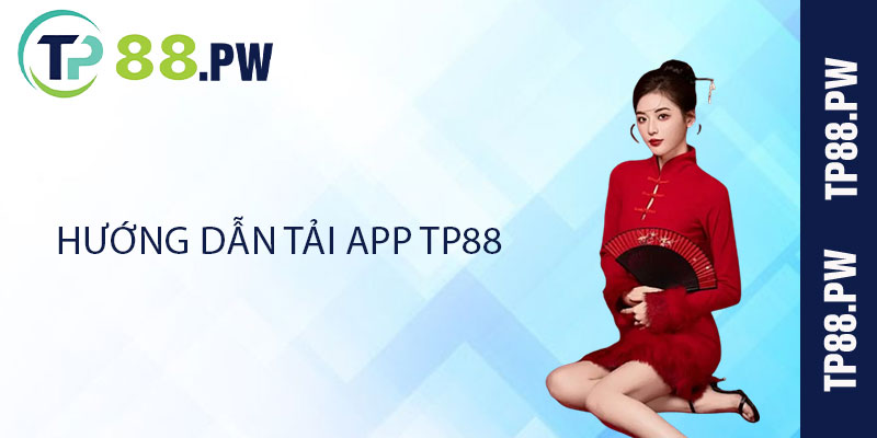 Hướng dẫn Tải App TP88