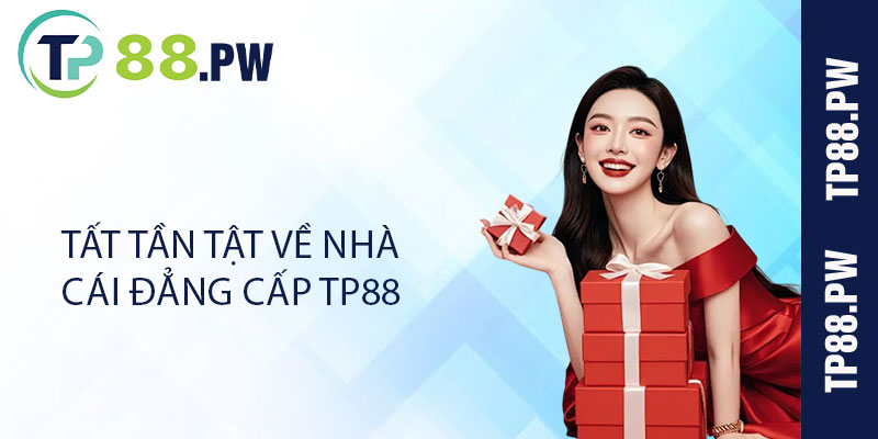 Tất tần tật về nhà cái đẳng cấp TP88