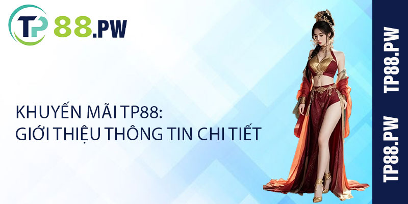 Khuyến Mãi TP88: Giới Thiệu Thông Tin Chi Tiết