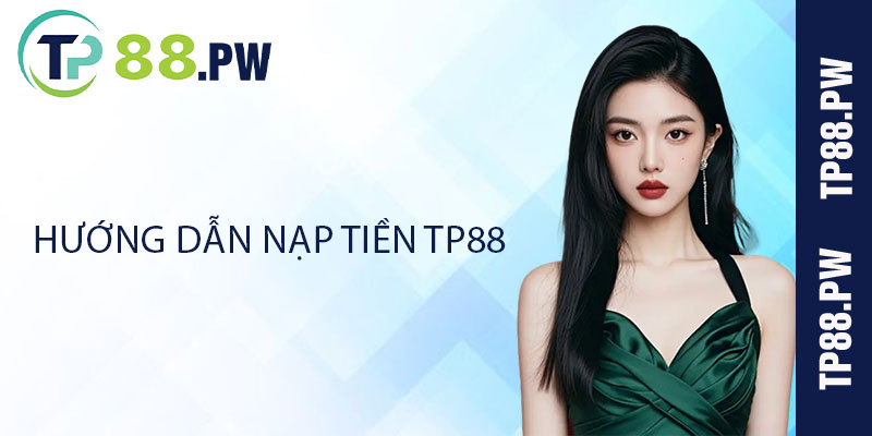 Hướng Dẫn Nạp Tiền TP88