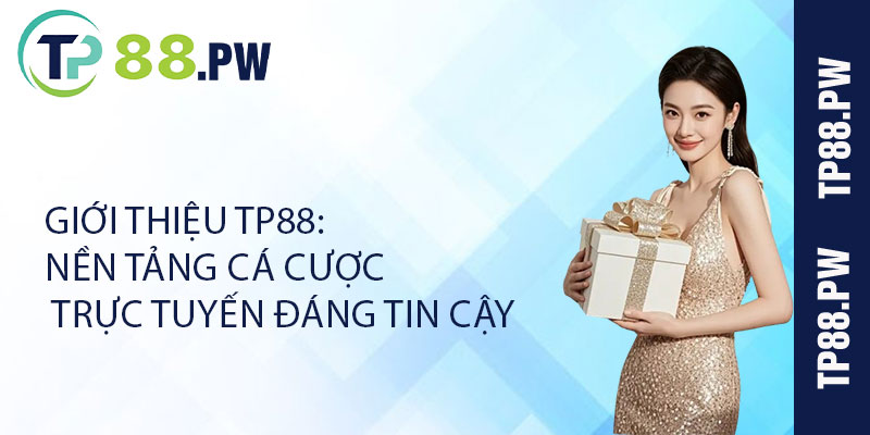 Giới Thiệu TP88: Nền Tảng Cá Cược Trực Tuyến Đáng Tin Cậy