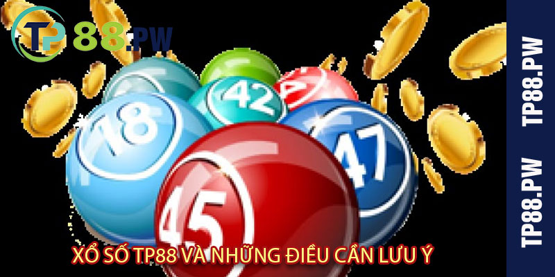 Xổ Số TP88 Và Những Điều Cần Lưu Ý